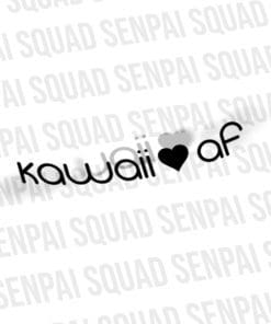 Kawaii AF Diecut