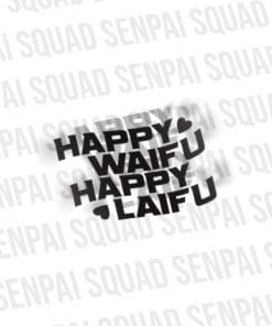 Happy Waifu Happy Laifu Diecut