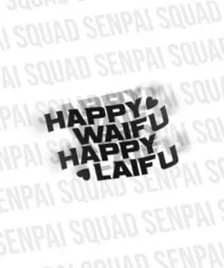 Happy Waifu Happy Laifu Diecut