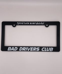 Bad Drivers Club - License Plate Frame