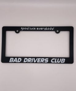 Bad Drivers Club - License Plate Frame